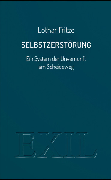 Selbstzerstörung. Ein System der Unvernunft am Scheideweg