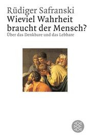 Wieviel Wahrheit braucht der Mensch?