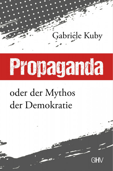 Propaganda – oder der Mythos der Demokratie
