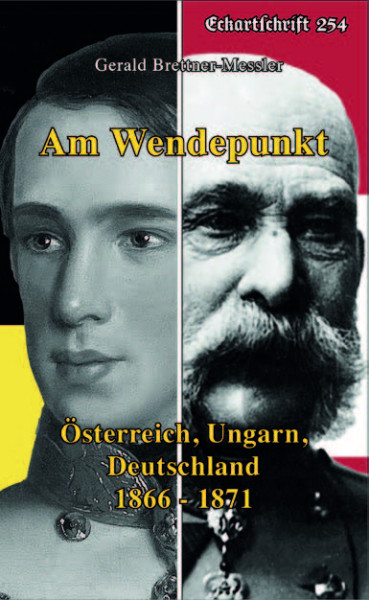 Eckartschrift 254: Am Wendepunkt. Österreich, Ungarn, Deutschland 1866-1871