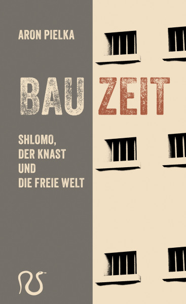 Bauzeit. Shlomo, der Knast und die freie Welt