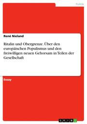 Ritalin und Obergrenze. Über den europäischen Populismus und den freiwilligen neuen Gehorsam in Teil