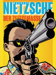 Nietzsche. Der Zeitgemäße Nietzsche. Der Zeitgemäße