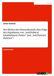 Der Mythos des Parteienkartells. Eine Folge des Populismus von Anti-Political Establishment Parties