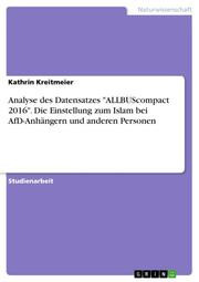 Analyse des Datensatzes 'ALLBUScompact 2016'. Die Einstellung zum Islam bei AfD-Anhängern und andere