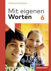 Mit eigenen Worten - Sprachbuch für bayerische Mittelschulen Ausgabe 2016