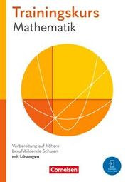 Trainingskurs Mathematik - Vorbereitung auf höhere berufsbildende Schulen - Ausgabe 2024