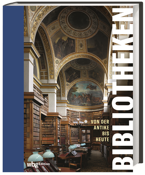 Bibliotheken. von der Antike bis heute