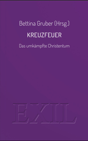 Kreuzfeuer. Das umkämpfte Christentum