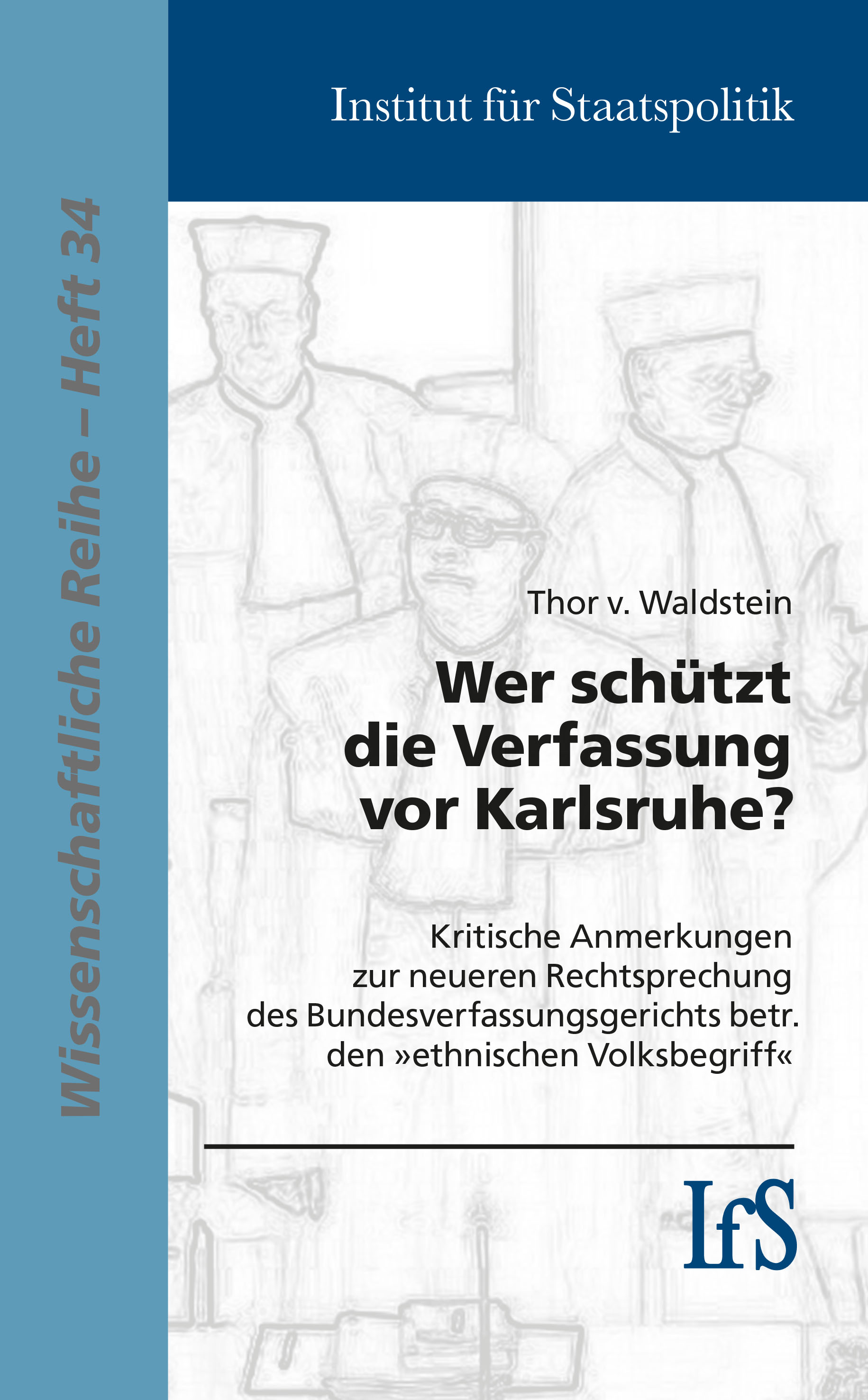 Wer schützt die Verfassung vor Karlsruhe? Wissenschaftliche Reihe