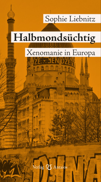 Halbmondsüchtig. Xenomanie in Europa