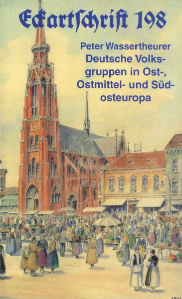 Eckartschrift 198: Deutsche Volksgruppen in Ost-, Ostmittel- und Südosteuropa