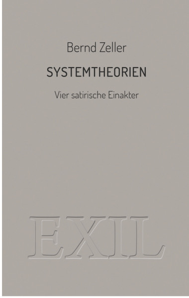 Systemtheorien. Vier satirische Einakter