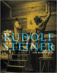 Rudolf Steiner. Eine Bildbiographie
