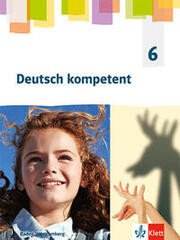 Deutsch kompetent 6. Ausgabe für Baden Württemberg