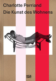 Charlotte Perriand. Die Kunst des Wohnens