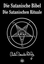 Die Satanische Bibel / Die Satanischen Rituale