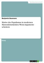 Motive des Populismus in modernen Massendemokratien. Wenn Argumente scheitern