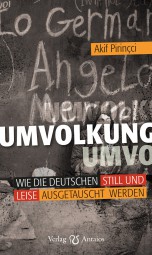 Umvolkung. Wie die Deutschen still und leise ausgetauscht werden Umvolkung. Wie die Deutschen still und leise ausgetauscht werden