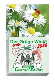 Gärtner Pötschke Der GROSSE Grüne Wink Tages-Gartenkalender 2026
