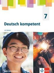 Deutsch kompetent 7. Ausgabe für Baden Württemberg