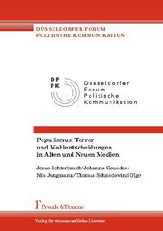 Populismus, Terror und Wahlentscheidungen in Alten und Neuen Medien