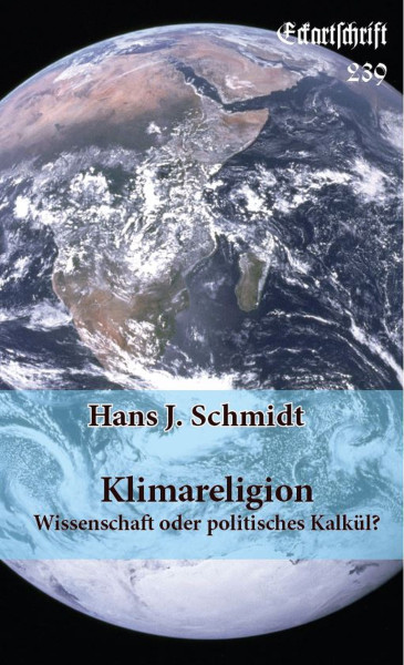 Eckartschrift 239: Klimareligion Wissenschaft oder politisches Kalkül?