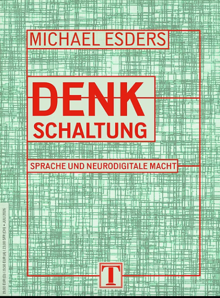 Denkschaltung. Sprache und neurodigitale Macht