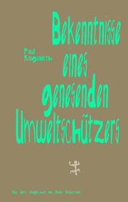 Bekenntnisse eines genesenden Umweltschützers