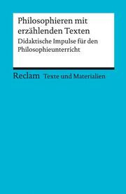 Philosophieren mit erzählenden Texten - Didaktische Impulse für den Philosophieunterricht
