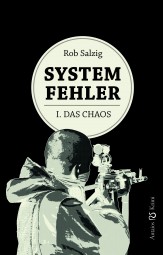 Systemfehler – I. Das Chaos Systemfehler – I. Das Chaos