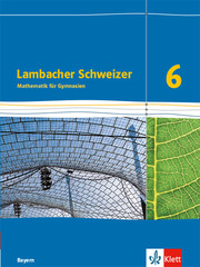 Lambacher Schweizer Mathematik 6. Ausgabe Bayern