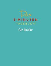 Das 6-Minuten-Tagebuch für Kinder (petrol)