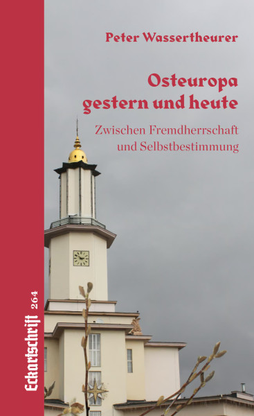 Eckartschrift 264: Osteuropa gestern und heute. Zwischen Fremdherrschaft und Selbstbestimmung