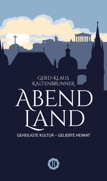 Abendland. Geheiligte Kultur, geliebte Heimat