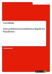 Zum politikwissenschaftlichen Begriff des Populismus